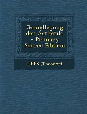 Book cover for Grundlegung Der Asthetik. - Primary Source Edition