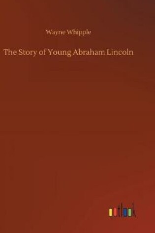 Cover of The Story of Young Abraham Lincoln