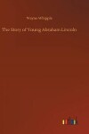 Book cover for The Story of Young Abraham Lincoln