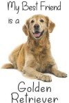 Book cover for My best Friend is a Golden Retriever