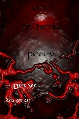 Cover of Dr. Horrible Part 1-6 Daha Sex, Daha Cox Qan