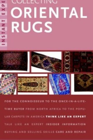 Cover of Instant Expert: Collecting Oriental Rugs
