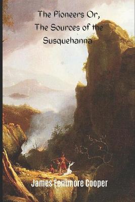 Book cover for The Pioneers Or, The Sources of the Susquehanna (Annotated)