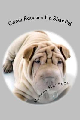 Book cover for Como Educar a Un Shar Pei