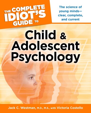 Book cover for The Complete Idiot's Guide to Child and Adolescent Psychology