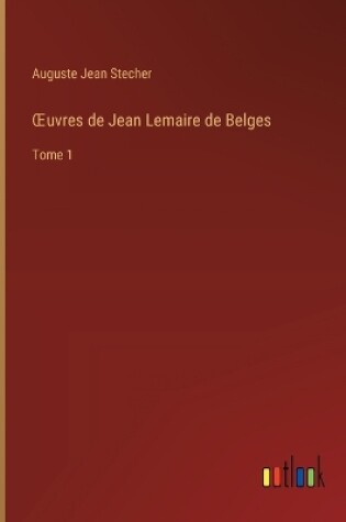 Cover of OEuvres de Jean Lemaire de Belges