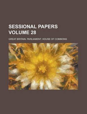 Book cover for Sessional Papers Volume 28