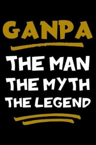 Cover of Ganpa The Man The Myth The Legend