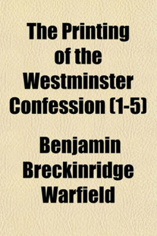 Cover of The Printing of the Westminster Confession Volume 1-5