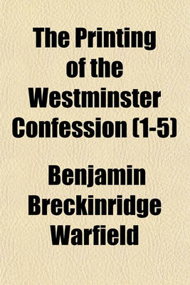 Book cover for The Printing of the Westminster Confession Volume 1-5