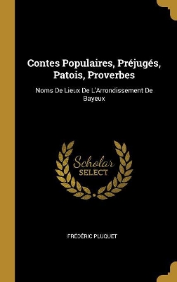 Book cover for Contes Populaires, Préjugés, Patois, Proverbes