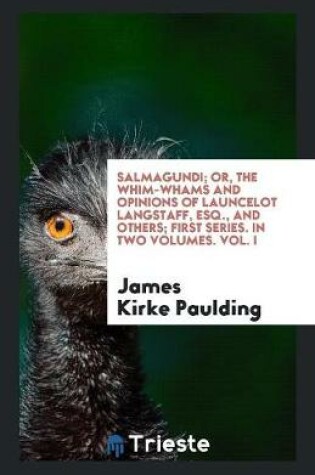 Cover of Salmagundi; Or, the Whim-Whams and Opinions of Launcelot Langstaff, Esq., and Others; First Series. in Two Volumes. Vol. I