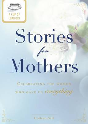 Cover of A Cup of Comfort Stories for Mothers