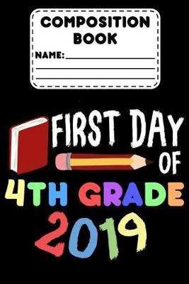 Book cover for Composition Book First Day Of 4th Grade 2019