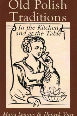 Cover of Old Polish Traditions in the Kitchen and at the Table