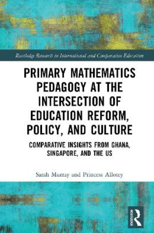 Cover of Primary Mathematics Pedagogy at the Intersection of Education Reform, Policy, and Culture