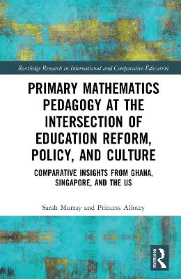 Book cover for Primary Mathematics Pedagogy at the Intersection of Education Reform, Policy, and Culture