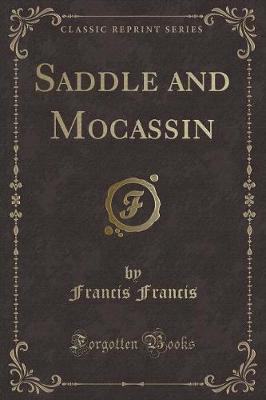 Book cover for Saddle and Mocassin (Classic Reprint)