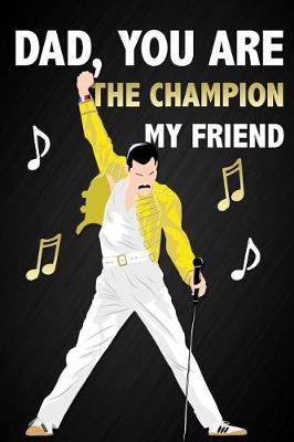 Book cover for Dad, You Are The Champion My Friend