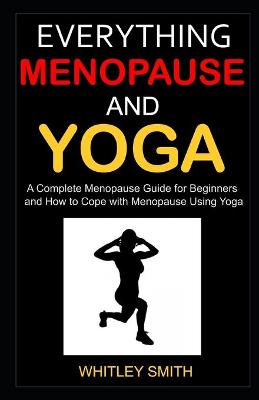 Book cover for Everything Menopause and Yoga