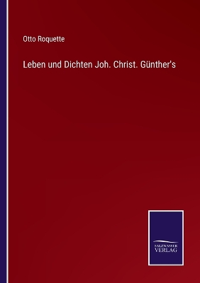 Book cover for Leben und Dichten Joh. Christ. Günther's