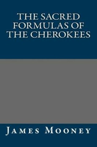 Cover of The Sacred Formulas of the Cherokees