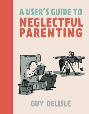 Book cover for A User's Guide to Neglectful Parenting