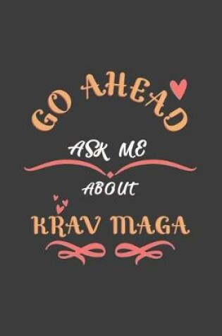 Cover of Go Ahead Ask Me About Krav maga