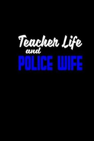 Cover of Teacher life and a police wife