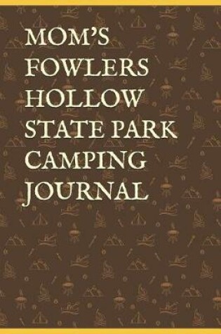 Cover of Mom's Fowlers Hollow State Park Camping Journal