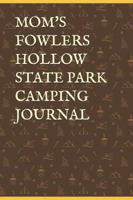 Book cover for Mom's Fowlers Hollow State Park Camping Journal