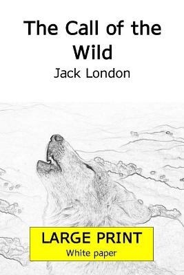 Book cover for The Call of the Wild (Largeprint 18 points edition, White paper)
