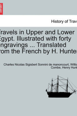 Cover of Travels in Upper and Lower Egypt. Illustrated with Forty Engravings ... Translated from the French by H. Hunter.