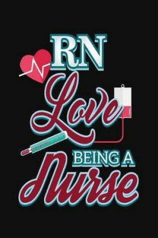 Cover of RN Love Being A Nurse