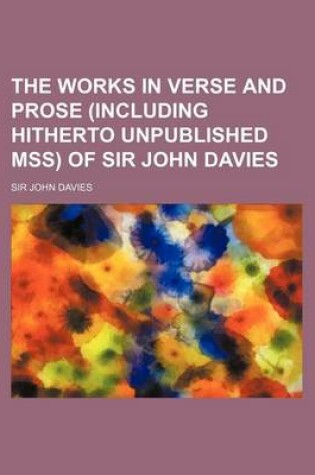 Cover of The Works in Verse and Prose (Including Hitherto Unpublished Mss) of Sir John Davies