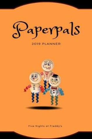 Cover of Paperpals 2019 Planner Five Nights at Freddy's