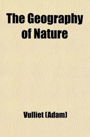 Cover of The Geography of Nature; Or, the World as It Is