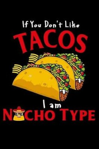 Cover of If you don't like tacos i am nacho type