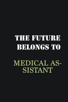 Book cover for The Future belongs to Medical Assistant