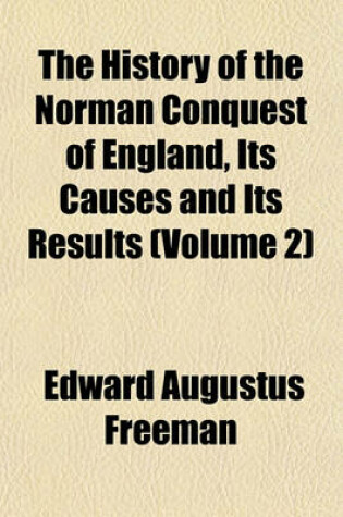 Cover of The History of the Norman Conquest of England, Its Causes and Its Results (Volume 2)