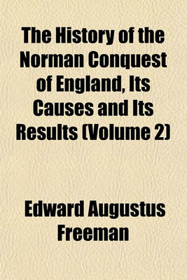 Book cover for The History of the Norman Conquest of England, Its Causes and Its Results (Volume 2)