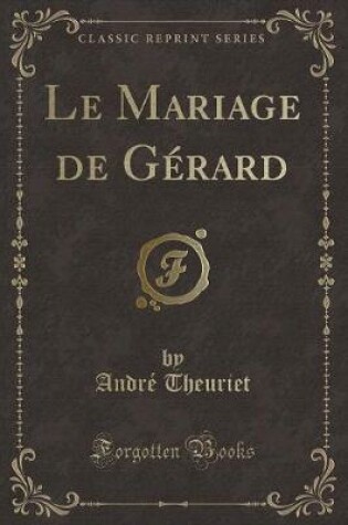 Cover of Le Mariage de Gérard (Classic Reprint)