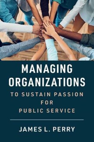 Cover of Managing Organizations to Sustain Passion for Public Service