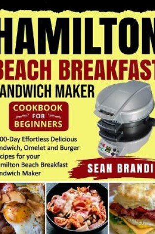 Cover of Hamilton Beach Breakfast Sandwich Maker cookbook for Beginners