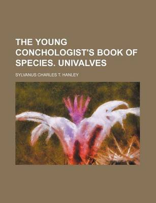 Book cover for The Young Conchologist's Book of Species. Univalves