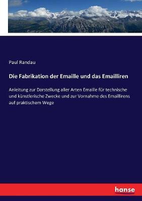 Book cover for Die Fabrikation der Emaille und das Emailliren