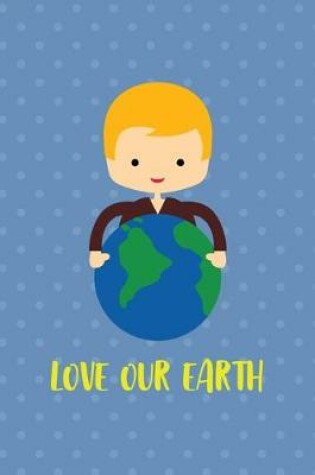 Cover of Love Our Earth