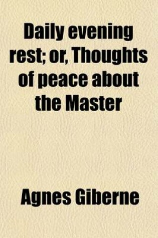 Cover of Daily Evening Rest; Or, Thoughts of Peace about the Master