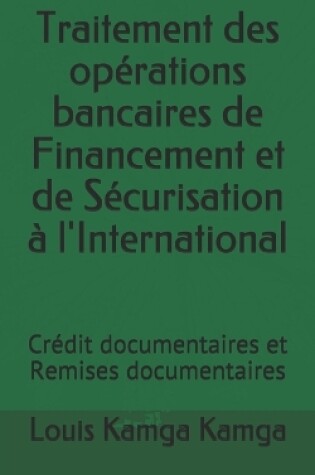 Cover of Traitement des op�rations bancaires de Financement et de S�curisation � l'International