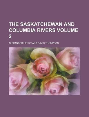 Book cover for The Saskatchewan and Columbia Rivers Volume 2